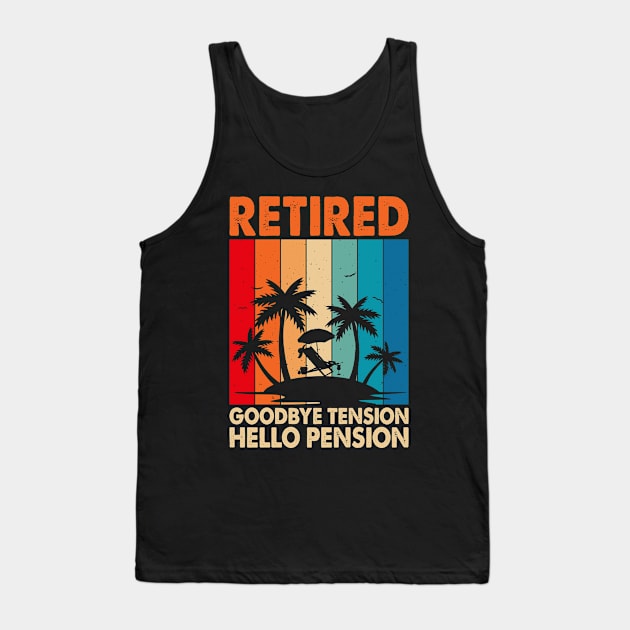 Retired Goodbye Tension Hello Pension T shirt For Women T-Shirt Tank Top by Pretr=ty